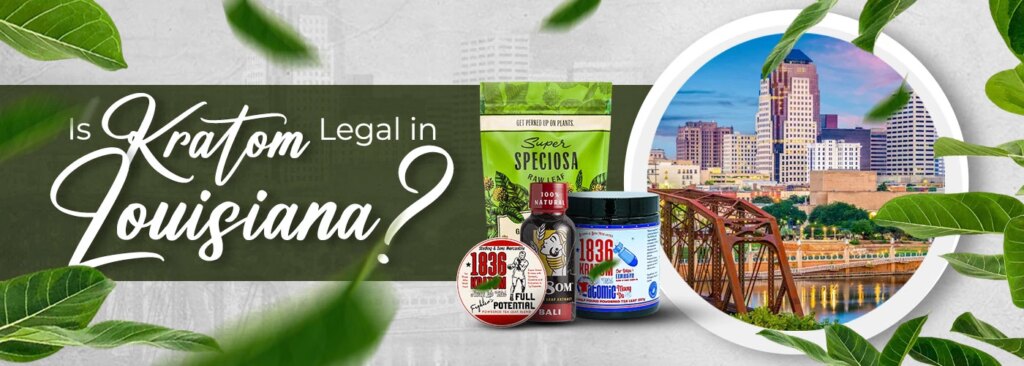 Is Kratom Legal in Louisiana?