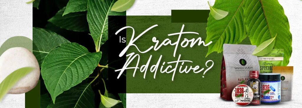 Is Kratom Addictive
