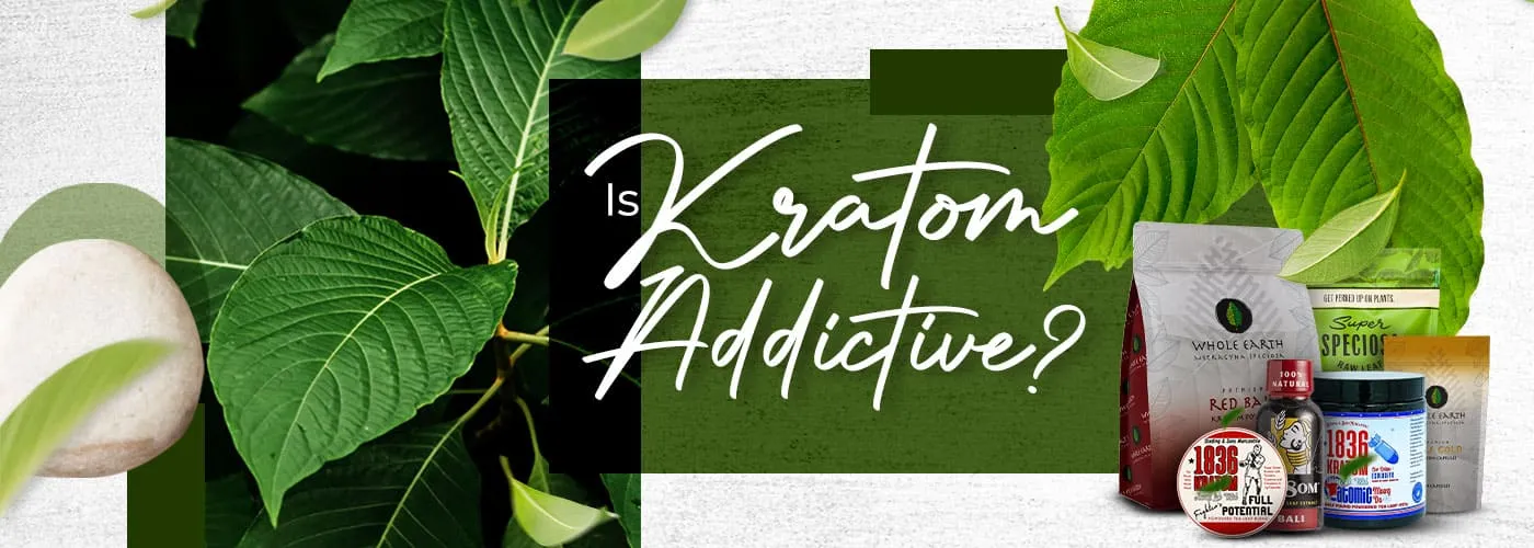 Is Kratom Addictive