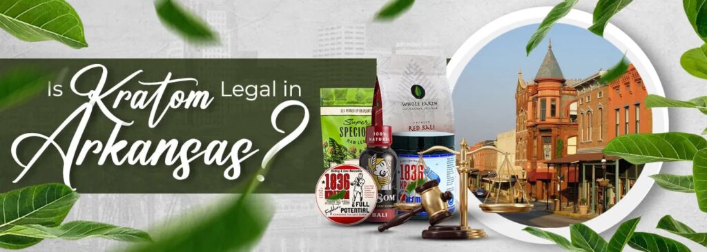 Is Kratom Legal in Arkansas