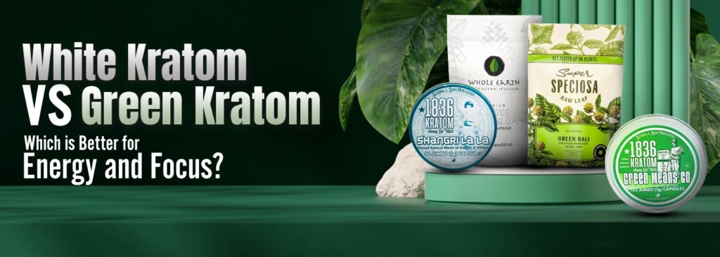 White Kratom vs Green Kratom