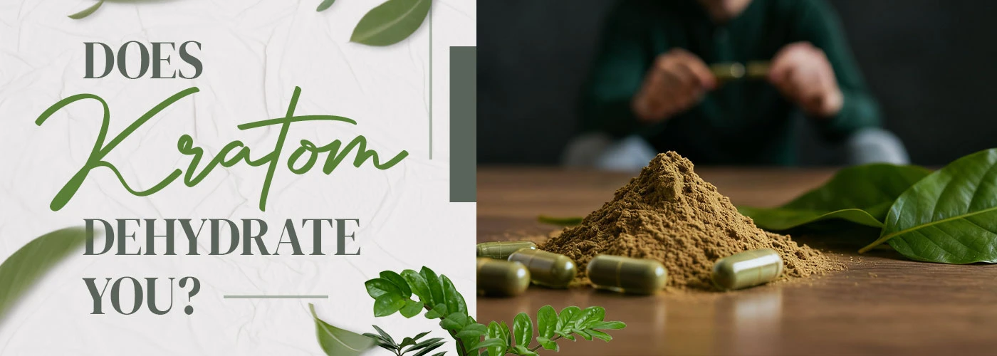 Does Kratom Dehydrate You?
