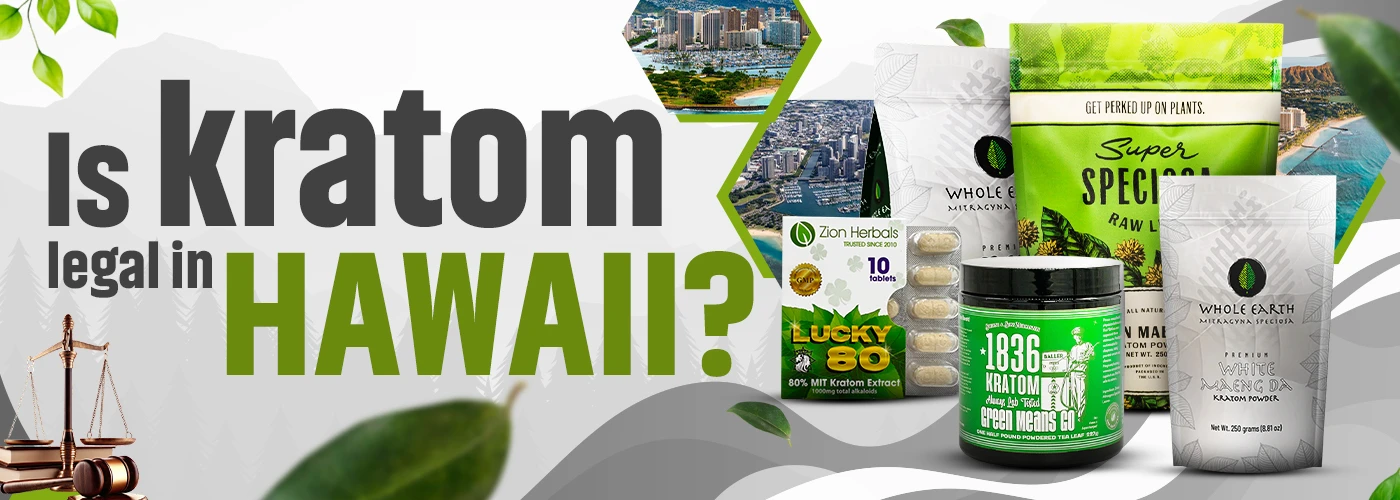 Is Kratom Legal in Hawaii?
