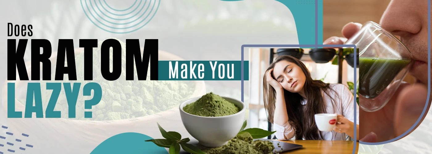 does kratom make you lazy