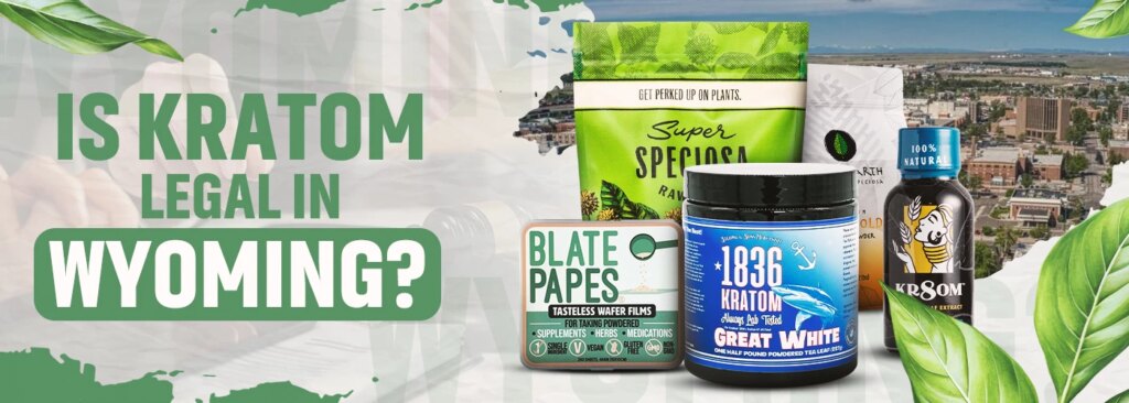 Is Kratom Legal in Wyoming