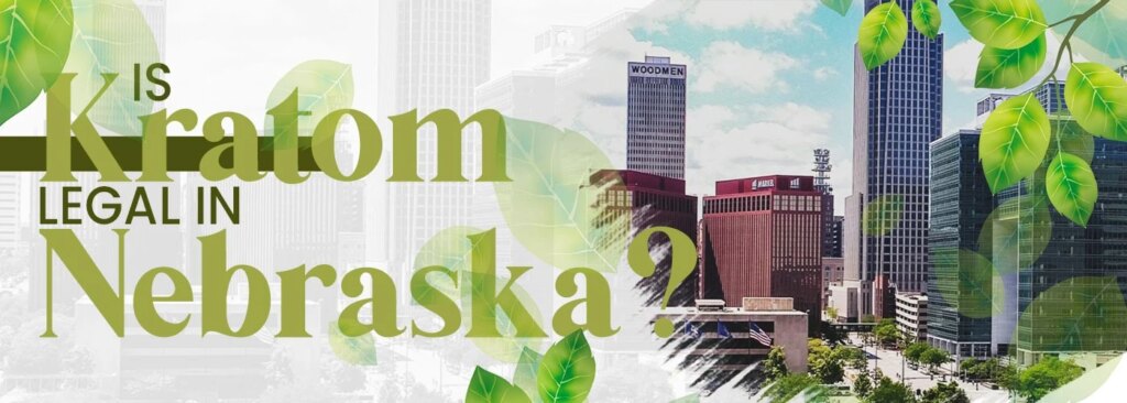 Is Kratom Legal in Nebraska?