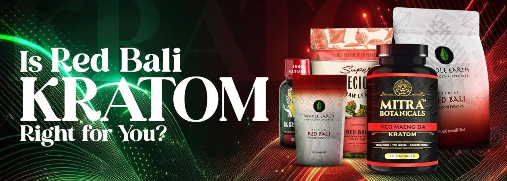 Is Red Bali Kratom Right for You?